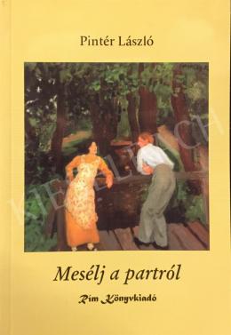  Ferenczy Károly - Pintér László: Mesélj a Partról verses kötetének borítóján Ferenczy Károly: Beszélgetők (1912 körül), olaj, vászon, magántulajdonban